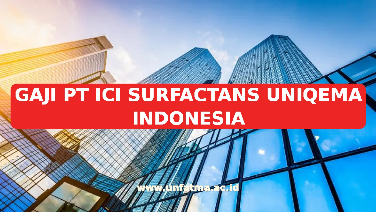GAJI PT ICI SURFACTANS UNIQEMA INDONESIA