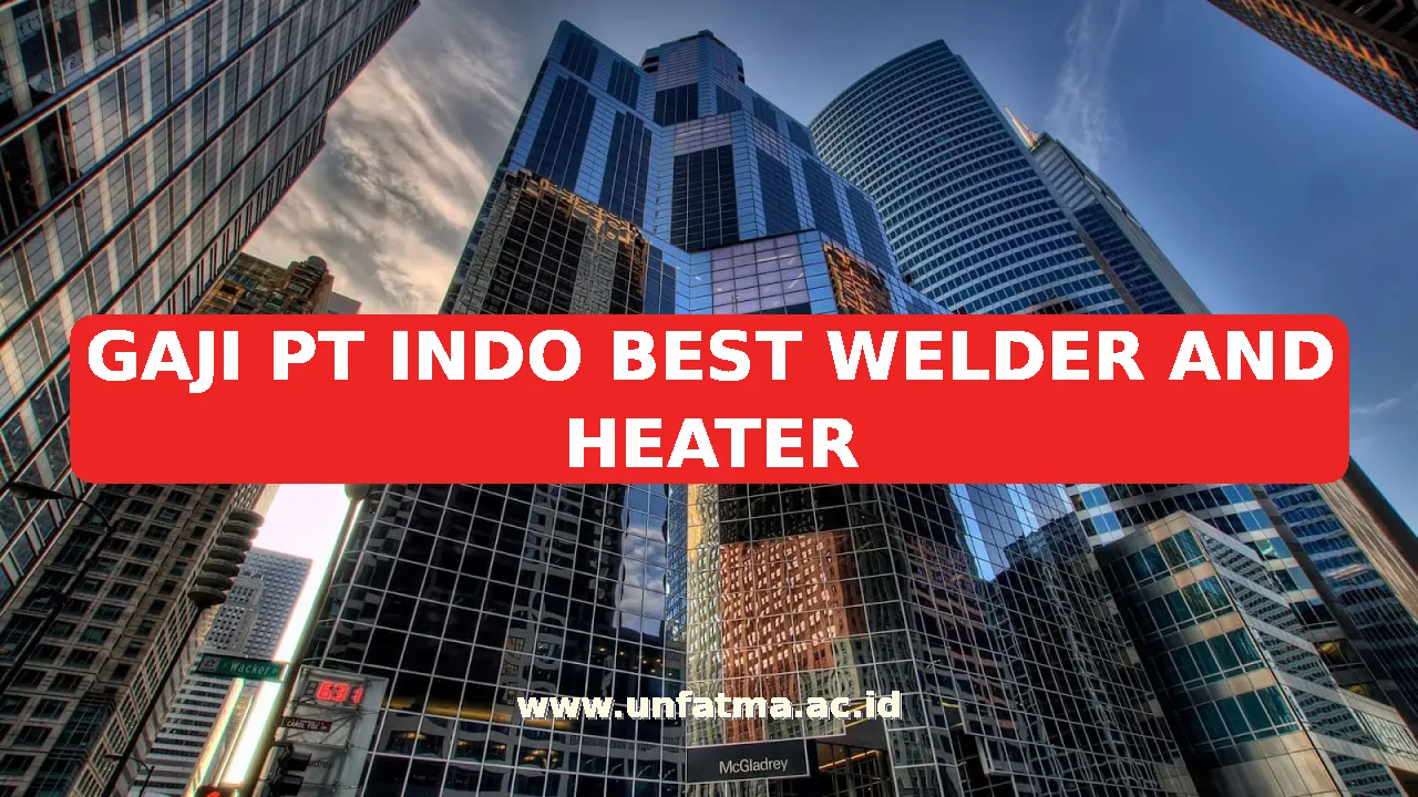 GAJI PT INDO BEST WELDER AND HEATER