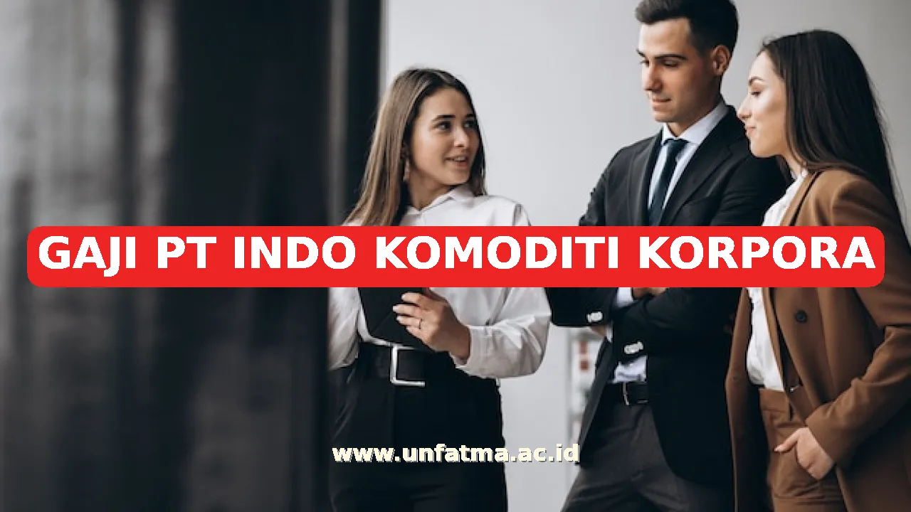 GAJI PT INDO KOMODITI KORPORA