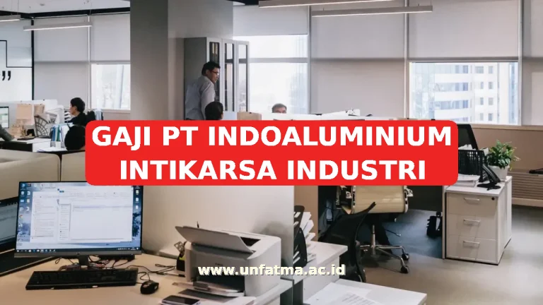 GAJI PT INDOALUMINIUM INTIKARSA INDUSTRI