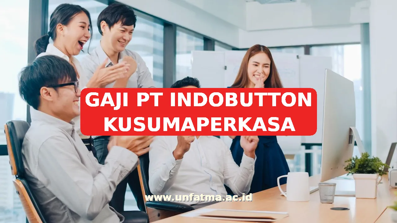 GAJI PT INDOBUTTON KUSUMAPERKASA