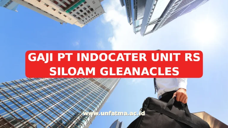 GAJI PT INDOCATER UNIT RS SILOAM GLEANACLES