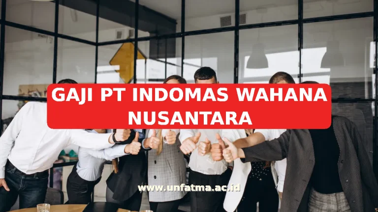 GAJI PT INDOMAS WAHANA NUSANTARA