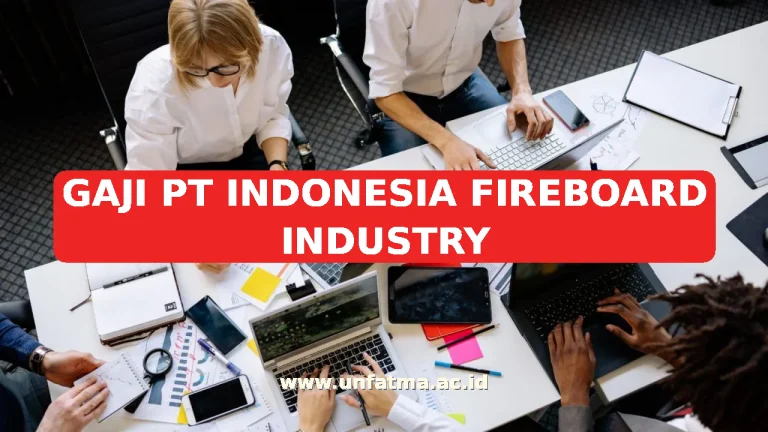 GAJI PT INDONESIA FIREBOARD INDUSTRY