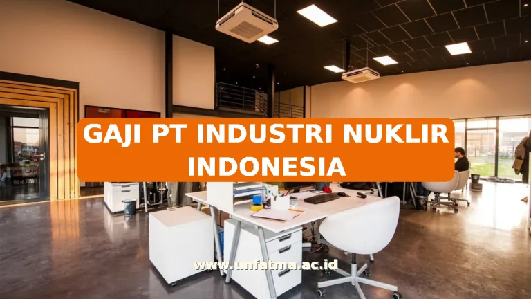 GAJI PT INDUSTRI NUKLIR INDONESIA