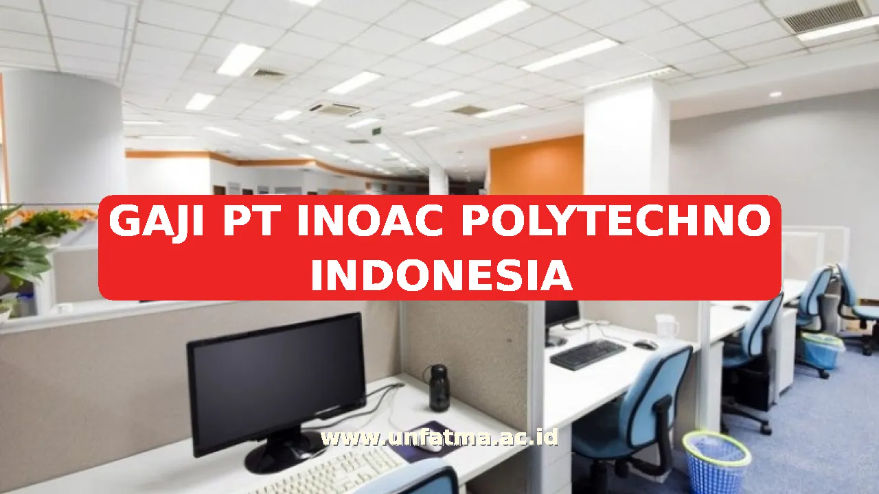 GAJI PT INOAC POLYTECHNO INDONESIA