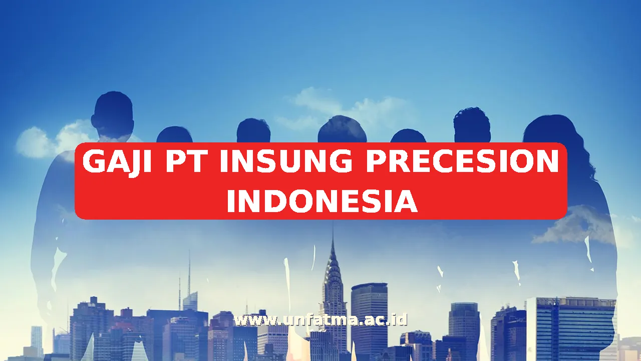 GAJI PT INSUNG PRECESION INDONESIA