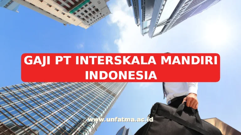 GAJI PT INTERSKALA MANDIRI INDONESIA