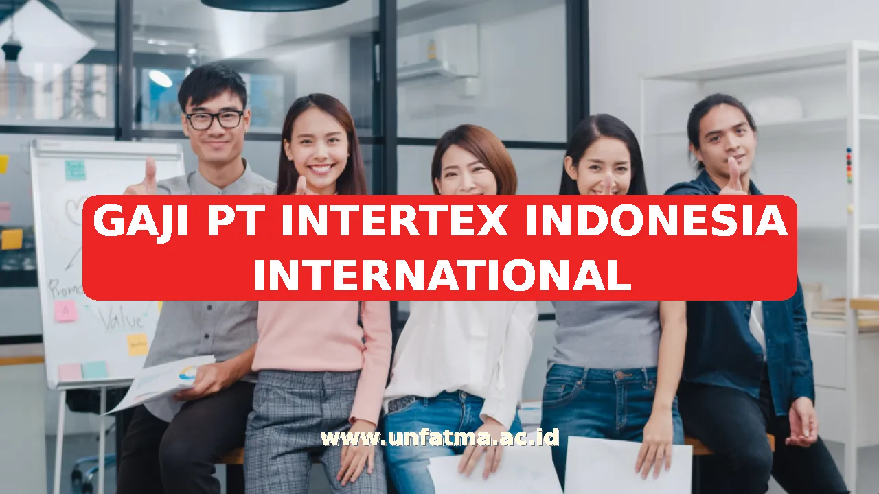 GAJI PT INTERTEX INDONESIA INTERNATIONAL