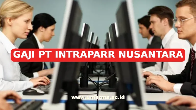 GAJI PT INTRAPARR NUSANTARA