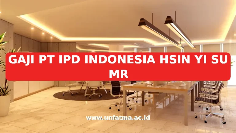 GAJI PT IPD INDONESIA HSIN YI SU MR