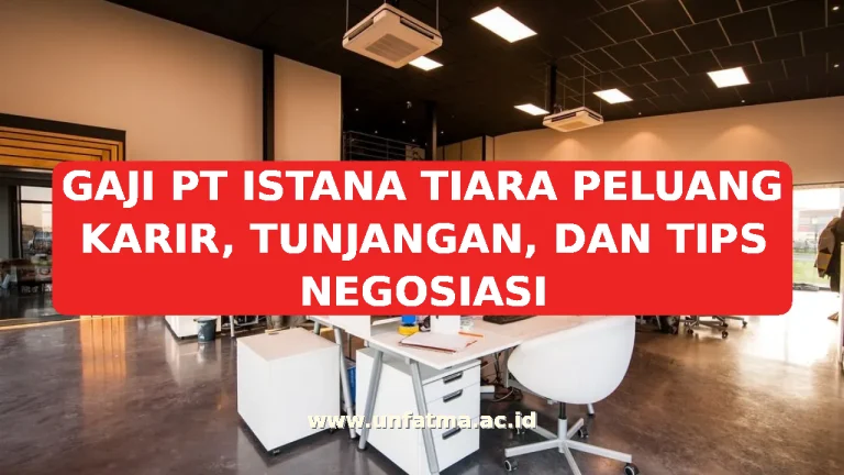GAJI PT ISTANA TIARA PELUANG KARIR, TUNJANGAN, DAN TIPS NEGOSIASI