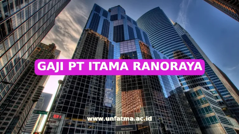 GAJI PT ITAMA RANORAYA