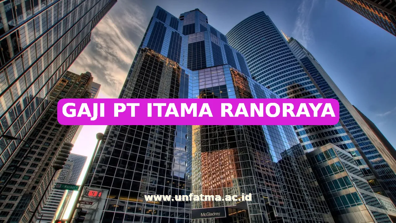 GAJI PT ITAMA RANORAYA