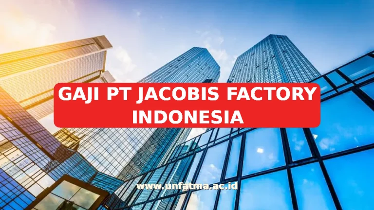 GAJI PT JACOBIS FACTORY INDONESIA