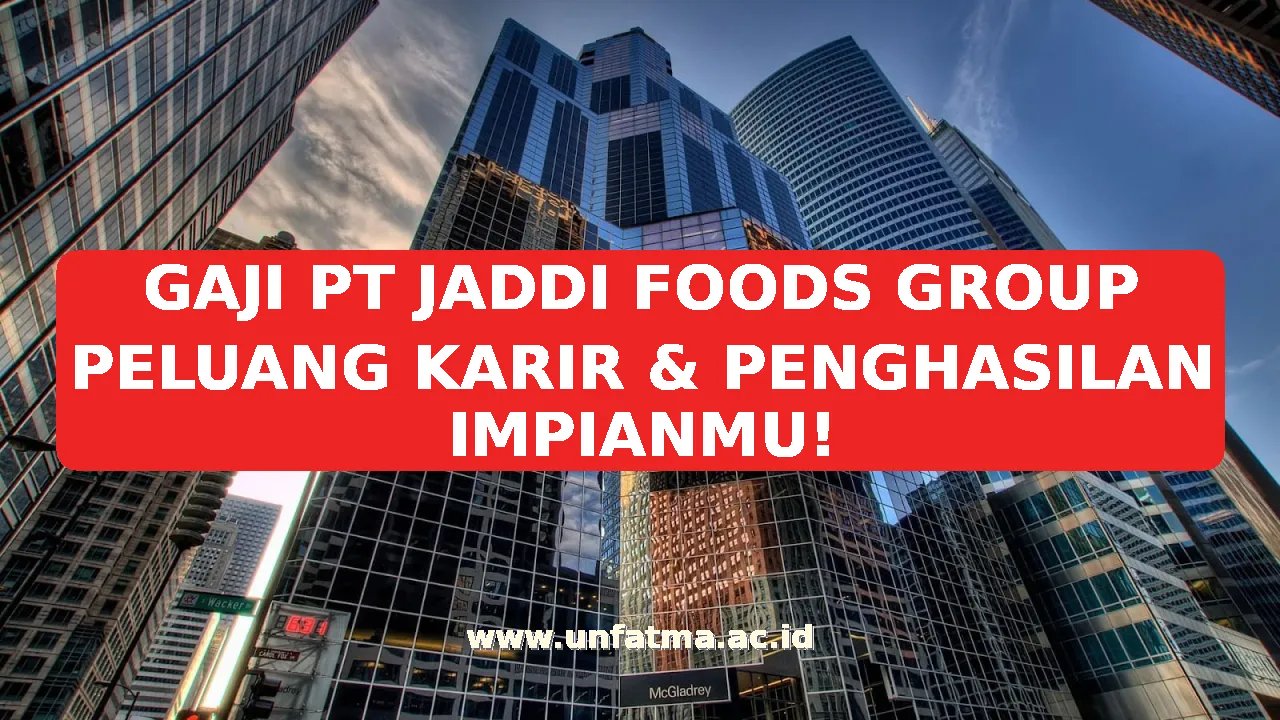 GAJI PT JADDI FOODS GROUP PELUANG KARIR & PENGHASILAN IMPIANMU!