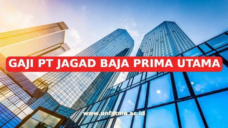 GAJI PT JAGAD BAJA PRIMA UTAMA