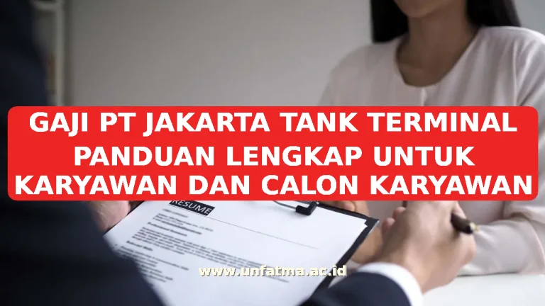GAJI PT JAKARTA TANK TERMINAL PANDUAN LENGKAP UNTUK KARYAWAN DAN CALON KARYAWAN