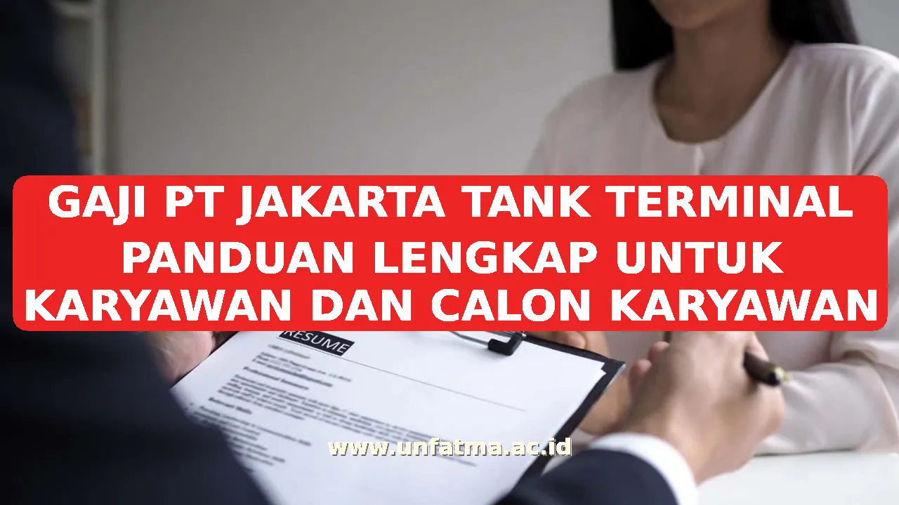 GAJI PT JAKARTA TANK TERMINAL PANDUAN LENGKAP UNTUK KARYAWAN DAN CALON KARYAWAN