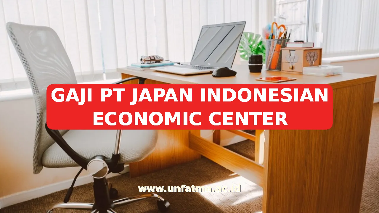 GAJI PT JAPAN INDONESIAN ECONOMIC CENTER