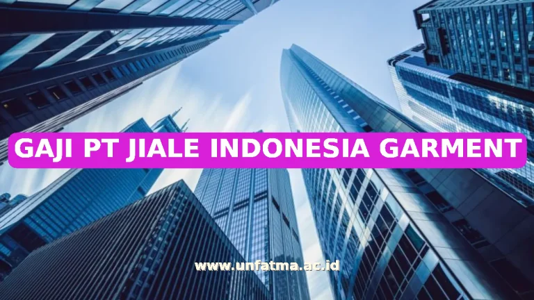 GAJI PT JIALE INDONESIA GARMENT
