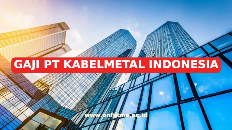 GAJI PT KABELMETAL INDONESIA
