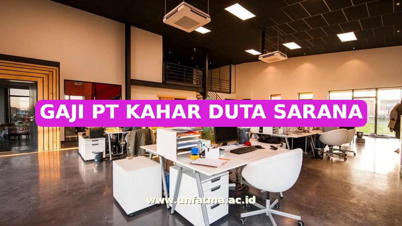 GAJI PT KAHAR DUTA SARANA