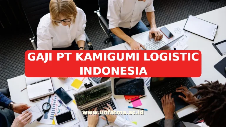 GAJI PT KAMIGUMI LOGISTIC INDONESIA