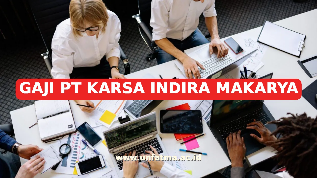 GAJI PT KARSA INDIRA MAKARYA