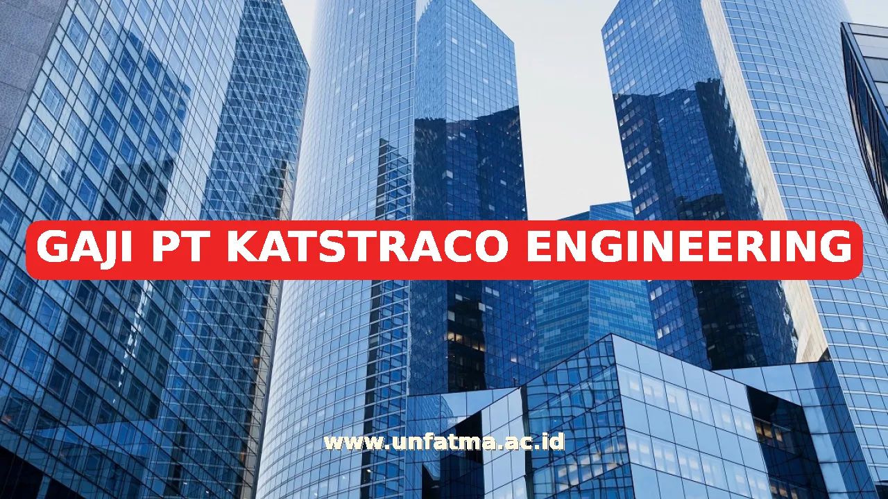 GAJI PT KATSTRACO ENGINEERING