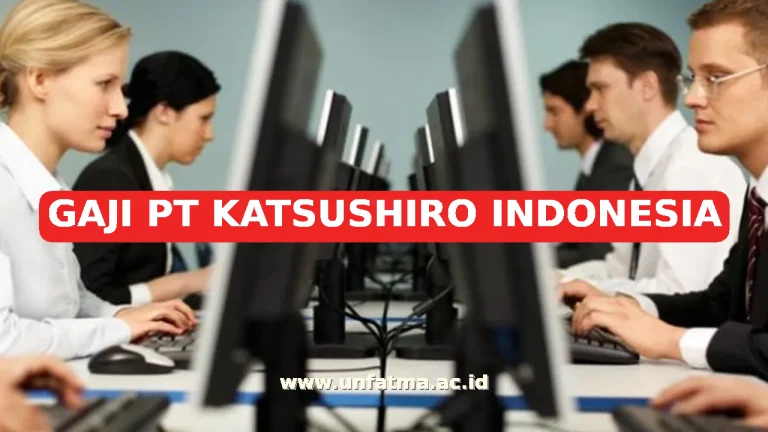 GAJI PT KATSUSHIRO INDONESIA