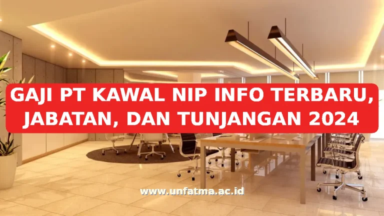 GAJI PT KAWAL NIP INFO TERBARU, JABATAN, DAN TUNJANGAN 2026