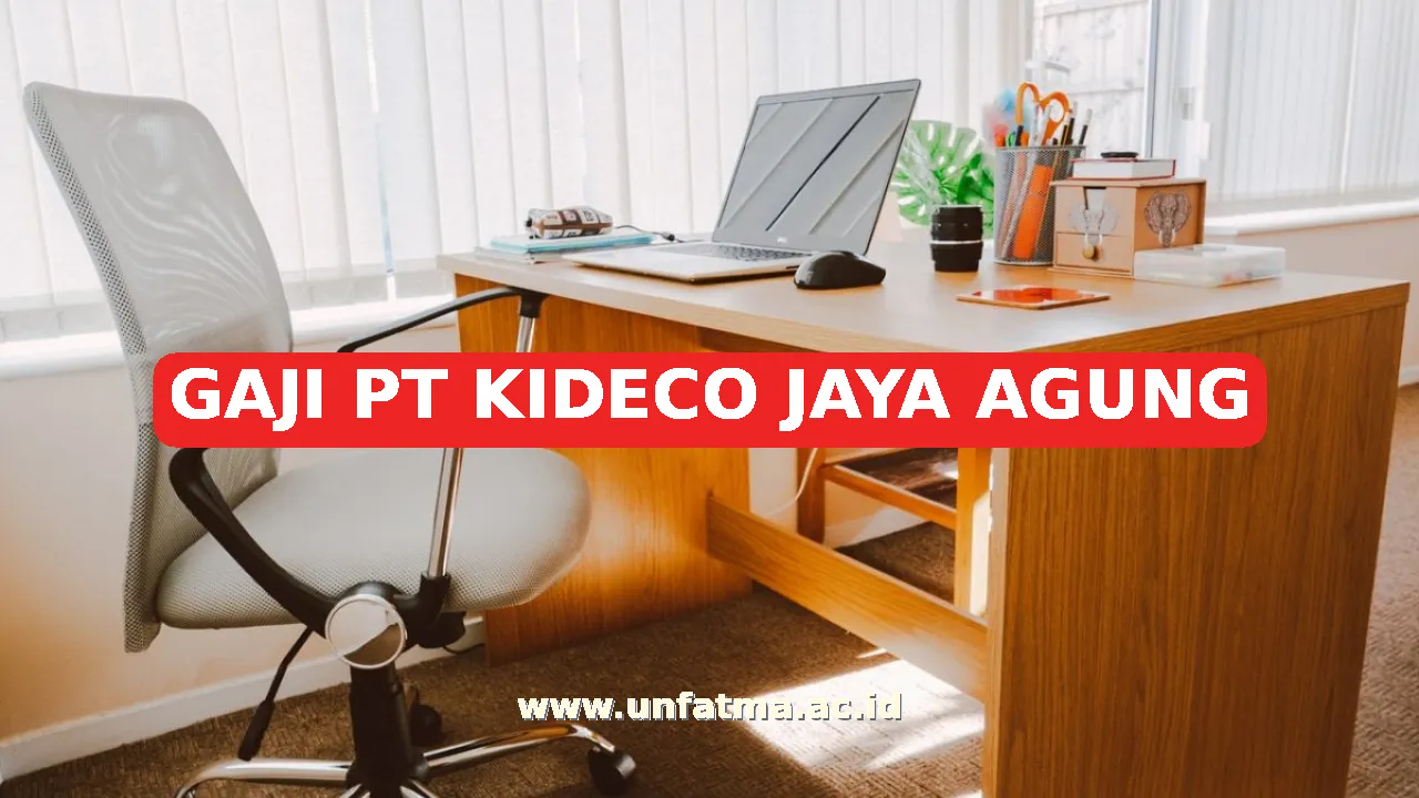 GAJI PT KIDECO JAYA AGUNG