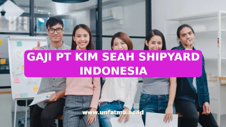 GAJI PT KIM SEAH SHIPYARD INDONESIA