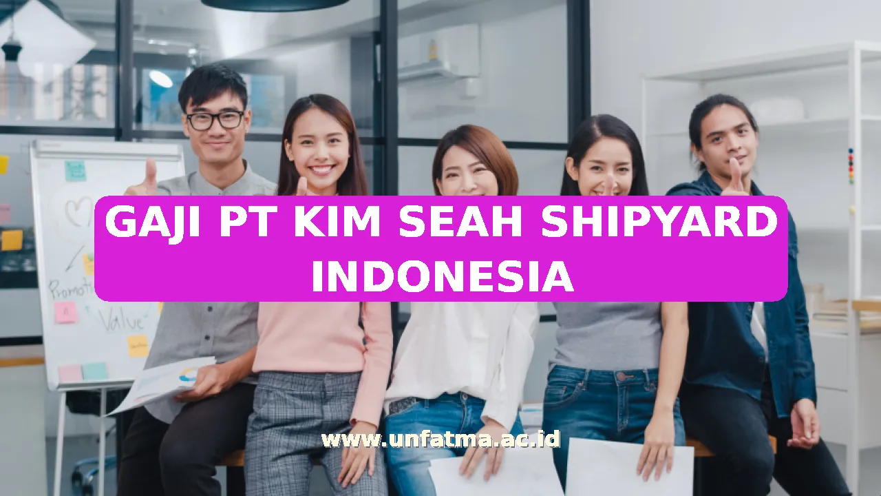 GAJI PT KIM SEAH SHIPYARD INDONESIA