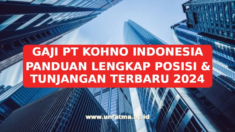 GAJI PT KOHNO INDONESIA PANDUAN LENGKAP POSISI & TUNJANGAN TERBARU 2026