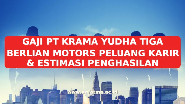 GAJI PT KRAMA YUDHA TIGA BERLIAN MOTORS PELUANG KARIR & ESTIMASI PENGHASILAN