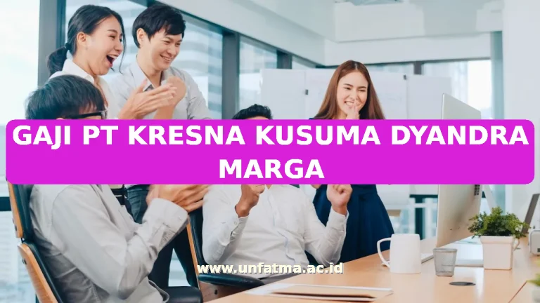 GAJI PT KRESNA KUSUMA DYANDRA MARGA