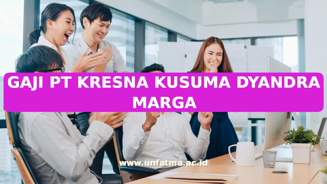 GAJI PT KRESNA KUSUMA DYANDRA MARGA