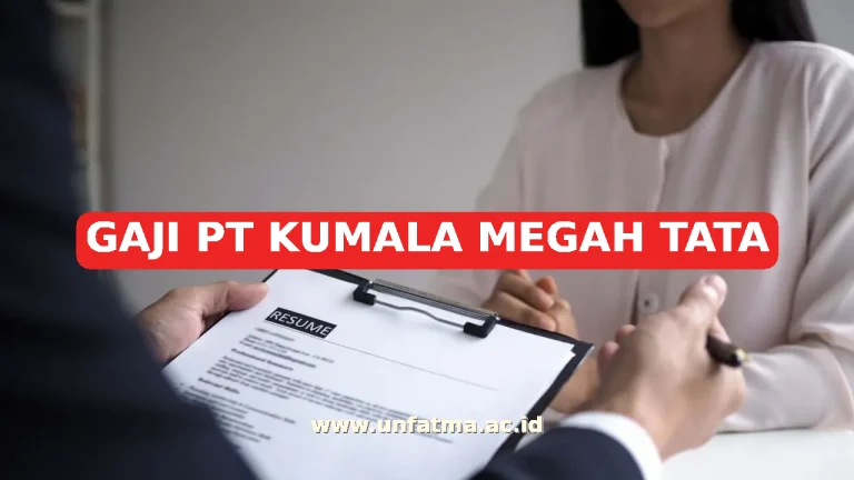 GAJI PT KUMALA MEGAH TATA