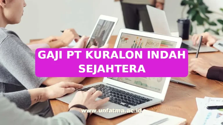 GAJI PT KURALON INDAH SEJAHTERA