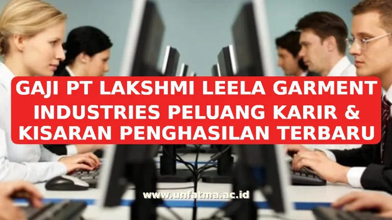 GAJI PT LAKSHMI LEELA GARMENT INDUSTRIES PELUANG KARIR & KISARAN PENGHASILAN TERBARU