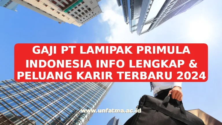 GAJI PT LAMIPAK PRIMULA INDONESIA INFO LENGKAP & PELUANG KARIR TERBARU 2026