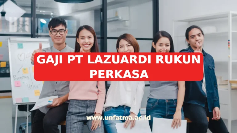 GAJI PT LAZUARDI RUKUN PERKASA