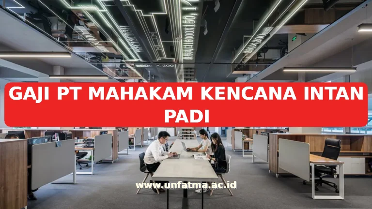 GAJI PT MAHAKAM KENCANA INTAN PADI