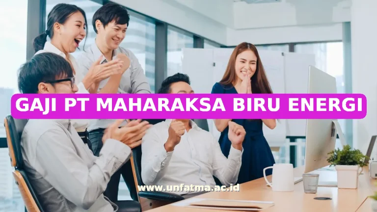 GAJI PT MAHARAKSA BIRU ENERGI