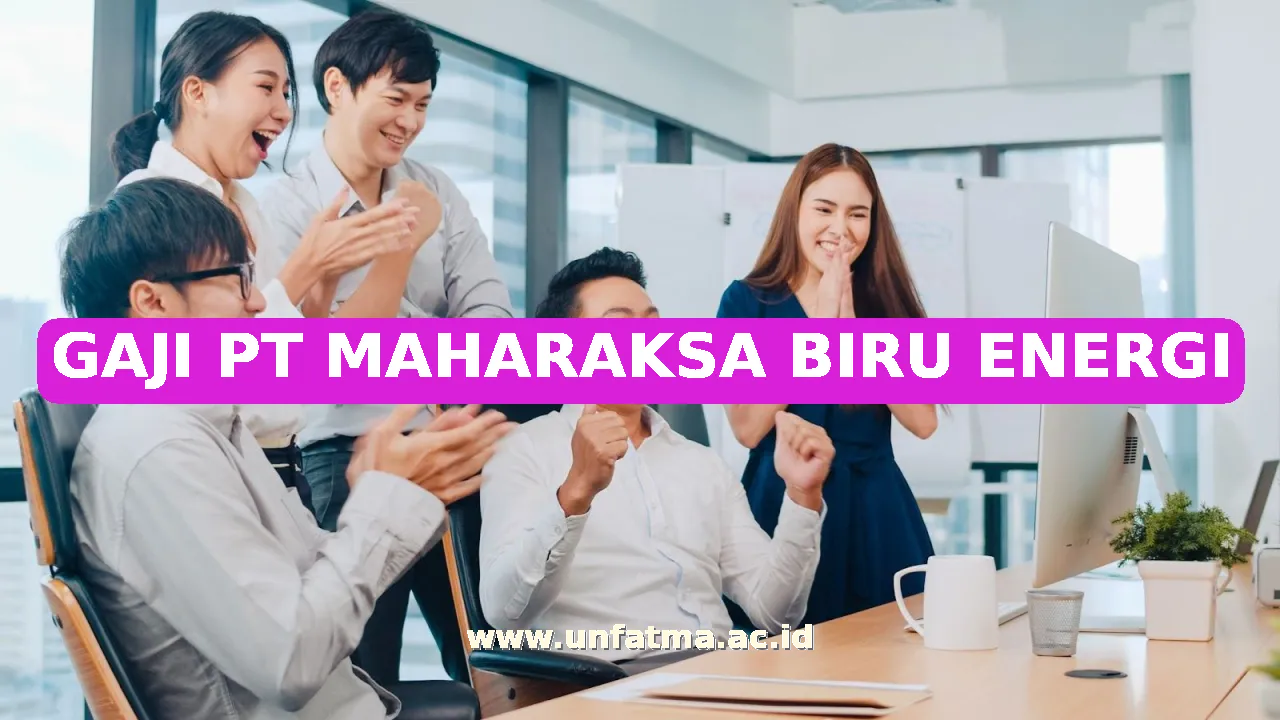 GAJI PT MAHARAKSA BIRU ENERGI