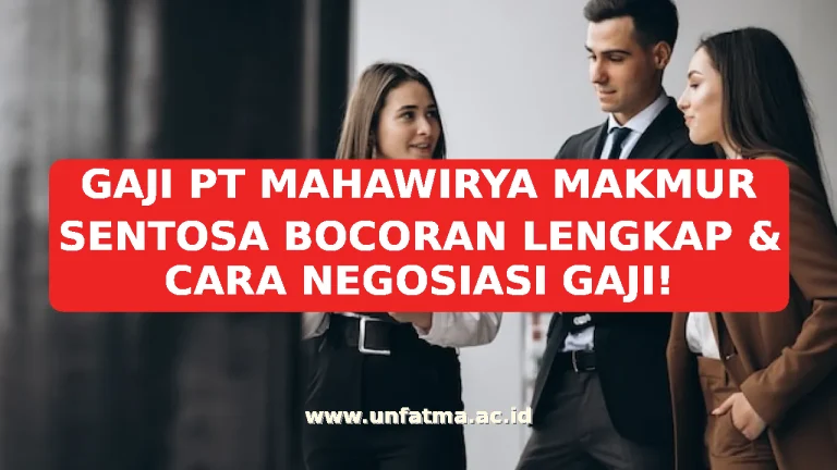 GAJI PT MAHAWIRYA MAKMUR SENTOSA BOCORAN LENGKAP & CARA NEGOSIASI GAJI!