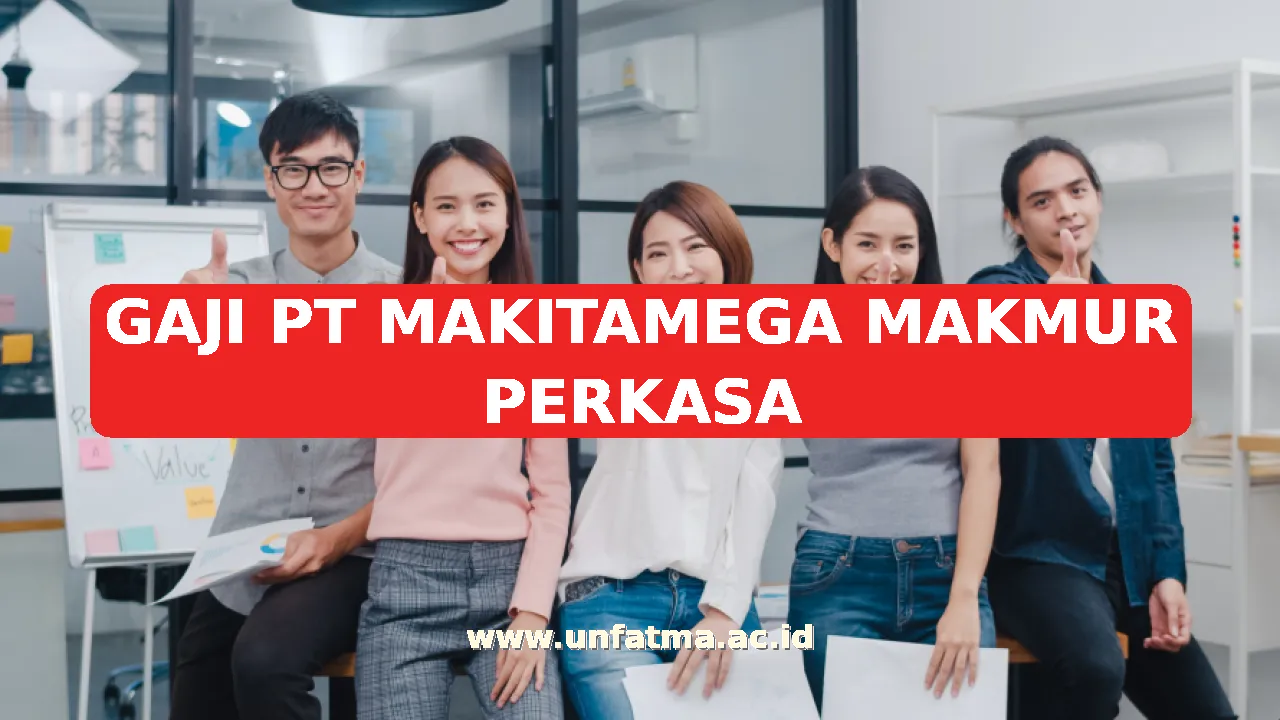 GAJI PT MAKITAMEGA MAKMUR PERKASA