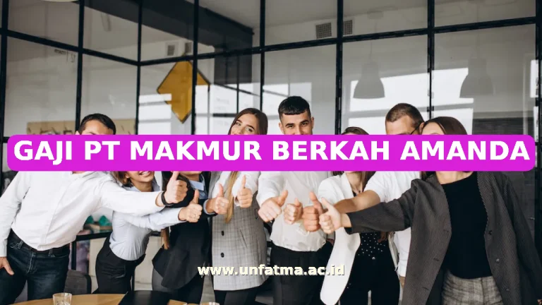 GAJI PT MAKMUR BERKAH AMANDA